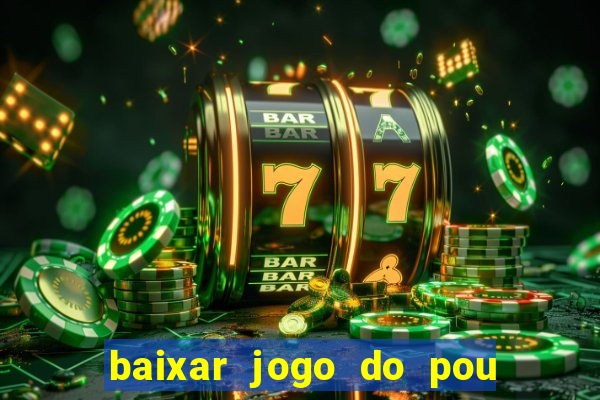 baixar jogo do pou no play store